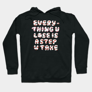 Everything u lose is a step u take//Drawing for fans Hoodie